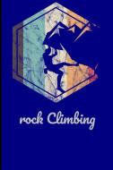 Rock Climbing: Climbing Training Grid Notebook Gift for Hikers Mountaineers Climbers(6x9)Grid Notebook di James Davis edito da INDEPENDENTLY PUBLISHED
