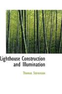 Lighthouse Construction And Illumination di Thomas Stevenson edito da Bibliolife