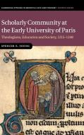 Scholarly Community at the Early University of Paris di Spencer Young edito da Cambridge University Press