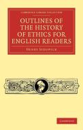 Outlines of the History of Ethics for English             Readers di Henry Sidgwick edito da Cambridge University Press