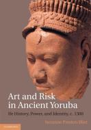 Art and Risk in Ancient Yoruba di Suzanne Preston Blier edito da Cambridge University Press