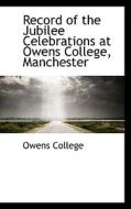 Record Of The Jubilee Celebrations At Owens College, Manchester edito da Bibliolife