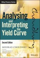 Analysing and Interpreting the Yield Curve di Moorad Choudhry edito da WILEY