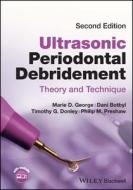 Ultrasonic Periodontal Debridement: Theory And Tec Hnique di George edito da John Wiley And Sons Ltd