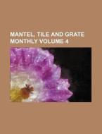 Mantel, Tile and Grate Monthly Volume 4 di Books Group edito da Rarebooksclub.com