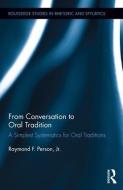 From Conversation to Oral Tradition: A Simplest Systematics for Oral Traditions di Raymond F. Person edito da ROUTLEDGE