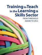 Training to Teach in the Learning and Skills Sector di Elizabeth Browne edito da Taylor & Francis Ltd