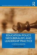 Education Policy, Neoliberalism, and Leadership Practice di Karen (Deakin University Starr edito da Taylor & Francis Ltd