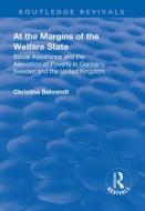At the Margins of the Welfare State: Social Assistance and the Alleviation of Poverty in Germany, Sweden and the United  di Christina Behrendt edito da Taylor & Francis Ltd