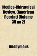 Medico-chirurgical Review. American Rep di Anonymous edito da General Books