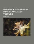 Handbook of American Indian Languages Volume 2 di Franz Boas edito da Rarebooksclub.com