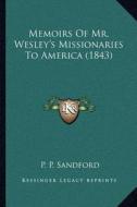 Memoirs of Mr. Wesley's Missionaries to America (1843) di P. P. Sandford edito da Kessinger Publishing