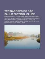 Treinadores Do S O Paulo Futebol Clube: di Fonte Wikipedia edito da Books LLC, Wiki Series