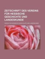 Zeitschrift Des Vereins Fur Hessische Geschichte Und Landeskunde (26-27) di Verein F. Landeskunde edito da General Books Llc