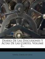 Diario De Las Discusiones Y Actas De Las Cortes, Volume 2... edito da Nabu Press