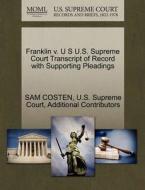 Franklin V. U S U.s. Supreme Court Transcript Of Record With Supporting Pleadings di Sam Costen, Additional Contributors edito da Gale Ecco, U.s. Supreme Court Records