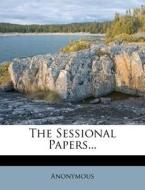 The Sessional Papers... edito da Nabu Press