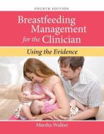 Breastfeeding Management For The Clinician di Marsha Walker edito da Jones and Bartlett Publishers, Inc