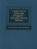 Cinna; Ou La Clemende D'Auguste di Pierre Corneille, John Ernst Matzke edito da Nabu Press