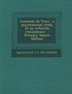 Leonardo Da Vinci: A Psychosexual Study of an Infantile Reminisence di Sigmund Freud, A. a. 1874-1948 Brill edito da Nabu Press