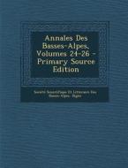 Annales Des Basses-Alpes, Volumes 24-26 edito da Nabu Press