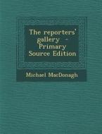 The Reporters' Gallery di Michael MacDonagh edito da Nabu Press