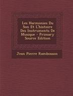 Les Harmonies Du Son Et L'Histoire Des Instruments de Musique - Primary Source Edition di Jean Pierre Rambosson edito da Nabu Press