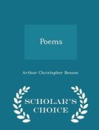 Poems - Scholar's Choice Edition di Arthur Christopher Benson edito da Scholar's Choice