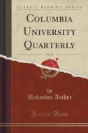 Columbia University Quarterly, Vol. 12 (classic Reprint) di Unknown Author edito da Forgotten Books