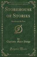 Storehouse Of Stories di Charlotte Mary Yonge edito da Forgotten Books