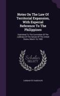 Notes On The Law Of Territorial Expansion, With Especial Reference To The Philippines di Carman Fitz Randolph edito da Palala Press