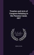 Treaties And Acts Of Congress Relating To The Panama Canal, 1917 edito da Palala Press