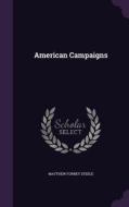 American Campaigns di Matthew Forney Steele edito da Palala Press