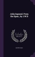 Julia Ingrand. From The Span., By J.w.d di Martin Palma edito da Palala Press