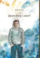 Guarding Luke? di Kelly Lewis edito da Lulu.com