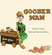 Goober Man di Peter Frazier edito da MacLaren-Cochrane Publishing