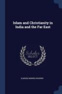 Islam And Christianity In India And The di ELWOOD MORRI WHERRY edito da Lightning Source Uk Ltd