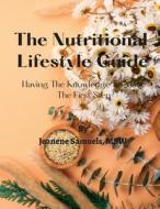 The Nutritional Lifestyle Guide di Jeanene Samuels edito da Lulu.com