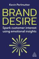 Sparking Brand Desire - Ignite Customer Enthusiasm With Emotionally Intelligent Brand Strategy Sparking Brand Desire - Ignite Customer Enthusiasm With Emotionally Intelligent Brand Strategy