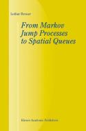 From Markov Jump Processes to Spatial Queues di L. Breuer edito da Springer Netherlands