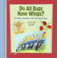 Do All Bugs Have Wings? di Suzanne Slade edito da Coughlan Publishing