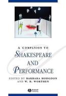 A Companion to Shakespeare and Performance di Barbara Hodgdon edito da Wiley-Blackwell