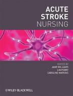 Acute Stroke Nursing di Jane Williams edito da John Wiley And Sons Ltd