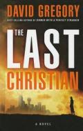 The Last Christian di David Gregory edito da Thorndike Press