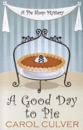 A Good Day to Pie di Carol Culver edito da Wheeler Publishing