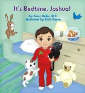 It's Bedtime, Joshua! di Karen Keller edito da Trafford Publishing