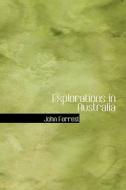 Explorations In Australia di John Forrest edito da Bibliolife