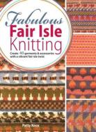 Fabulous Fair Isle Knitting di Patty Knox edito da DAVID & CHARLES