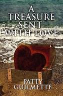 A Treasure Sent With Love di Patty Guilmette edito da America Star Books