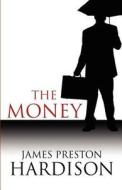 The Money di James Preston Hardison edito da America Star Books